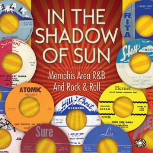 V.A. - In The Shadow Of Sun : Memphis Area R&B And Rock'n'Roll